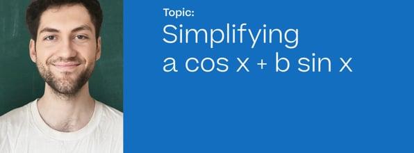 Simplifying a cos x + b sin x