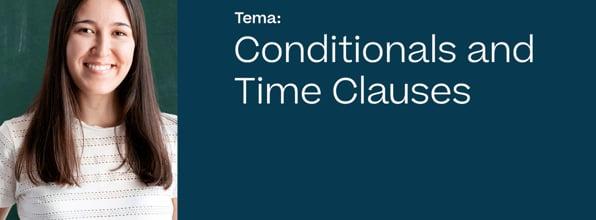Conditionals and Time Clauses: Use, Components and Types